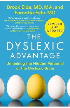 The Dyslexic Advantage (Revised and Updated): Unlocking the Hidden Potential of the Dyslexic Brain - Brock L. Eide