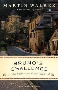 Bruno\'s Challenge: And Other Stories of the French Countryside - Martin Walker