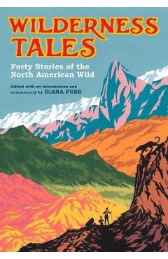 Wilderness Tales: Forty Stories of the North American Wild - Diana Fuss