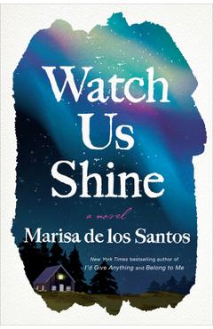 Watch Us Shine - Marisa De Los Santos