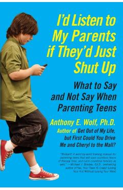 I'd Listen to My Parents If They'd Just Shut Up - Anthony Wolf