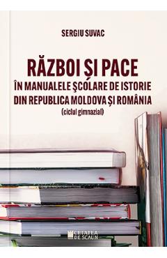 Razboi si pace in manualele scolare de istorie din Republica Moldova si Romania – Sergiu Suvac din imagine 2022
