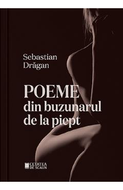 Poeme din buzunarul de la piept – Sebastian Dragan Beletristica