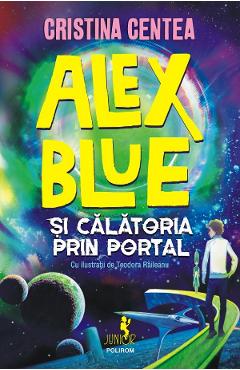 Alex Blue Si Calatoria Prin Portal - Cristina Centea