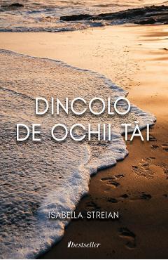 Dincolo de ochii tai - Isabella Streian - BESTSELLER