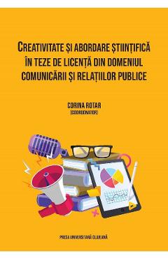 Creativitate si abordare stiintifica in teze de licenta din domeniul comunicarii – Corina Rotaru Corina Rotaru imagine 2022 cartile.ro