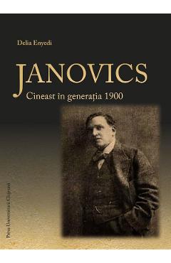 Janovics. Cineast in generatia 1900 - Delia Enyedi - PRESA UNIVERSITARA CLUJEANA