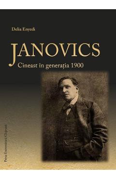 Janovics. Cineast in generatia 1900 - Delia Enyedi