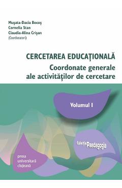 Cercetarea educationala Vol.1 - Musata-Dacia Bocos, Cornelia Stan, Claudia-Alina Crisan - PRESA UNIVERSITARA CLUJEANA