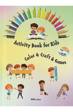 Activity book for kids. Color, craft, games – Mika Jon libris.ro imagine 2022