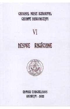 Despre rugaciune. vol.6 - cuviosul paisie aghioritul