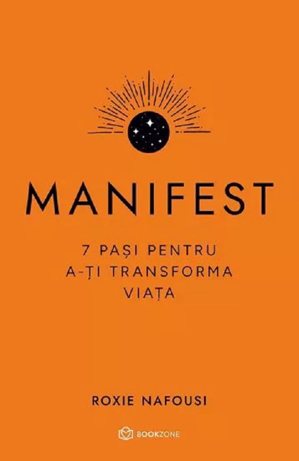 Manifest. 7 pași pentru a-ți transforma viața - Roxie Nafousi