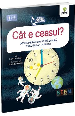 Cat e ceasul? descopera cum se masoara trecerea timpului - david a. adler