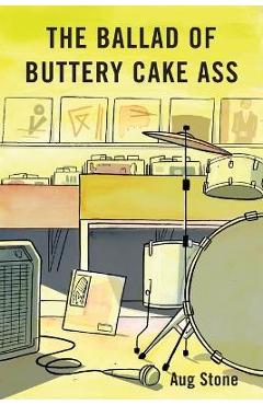The Ballad Of Buttery Cake Ass - Aug Stone
