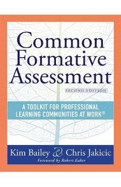 Common Formative Assessment: A Toolkit for Professional Learning Communities at Work(r) Second Edition(harness the Power of Common Formative Assess - Kim Bailey