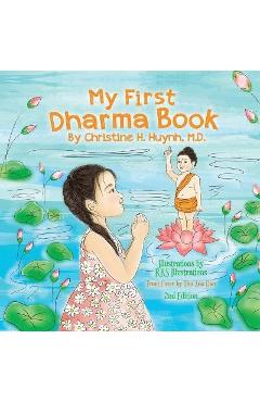 My First Dharma Book: A Children\'s Book on The Five Precepts and Five Mindfulness Trainings In Buddhism. Teaching Kids The Moral Foundation - Christine H. Huynh