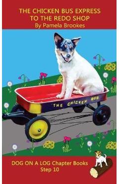 The Chicken Bus Express to the Redo Shop Chapter Book: Sound-Out Phonics Books Help Developing Readers, including Students with Dyslexia, Learn to Rea - Pamela Brookes