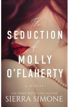 The Seduction of Molly O\'Flaherty - Sierra Simone