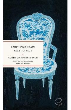 Emily Dickinson Face to Face - Martha Dickinson Bianchi