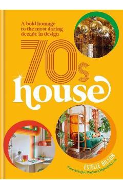 70s House: A Bold Homage to the Most Daring Decade in Design - Estelle Bilson