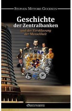Geschichte der Zentralbanken und der Versklavung der Menschheit - Stephen Mitford Goodson