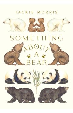 Something about a Bear - Jackie Morris