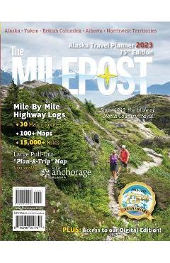 The Milepost 2023: Alaska Travel Planner - Serine Reeves