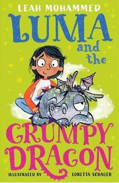 Luma and the Grumpy Dragon: Luma and the Pet Dragon: Book Three - Leah Mohammed