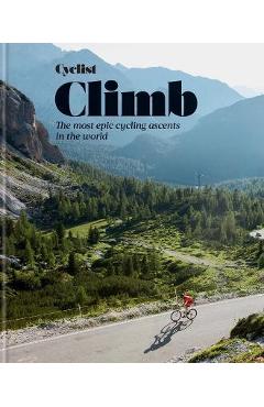 Cyclist - Climb: The Most Epic Cycling Ascents in the World - Cyclist Magazine