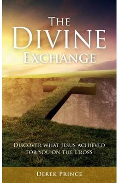The divine exchange - derek prince