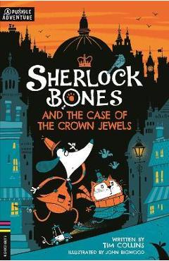 Sherlock Bones and the Case of the Crown Jewels: Volume 1 - Tim Collins