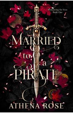 Married to a Pirate: A Dark Fantasy Romance - Athena Rose