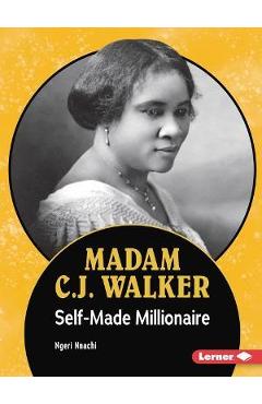 Madam C.J. Walker: Self-Made Millionaire - Ngeri Nnachi