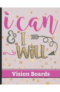 I Can & I Will - Vision Boards: Write Down Your Vision and Dreams for Your Life with Motivational Quote Cover Design - Celebrate Achievements & Reflec - Hj Designs