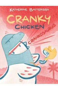 Crankosaurus: A Cranky Chicken Book 3 - Katherine Battersby