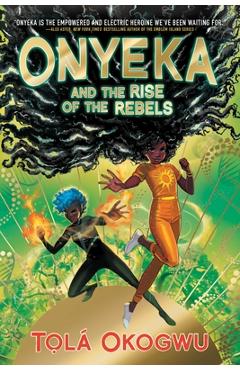 Onyeka and the Rise of the Rebels - Tolá Okogwu