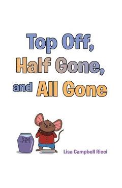 Top Off, Half Gone, and All Gone - Lisa Campbell Ricci