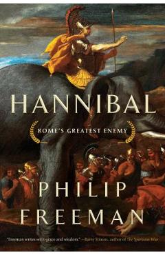 Hannibal: Rome\'s Greatest Enemy - Philip Freeman