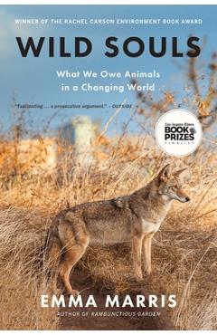 Wild Souls: What We Owe Animals in a Changing World - Emma Marris