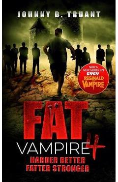 Fat Vampire 4: Harder Better Fatter Stronger - Johnny B. Truant