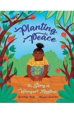 Planting Peace: The Story of Wangari Maathai - Gwendolyn Hooks