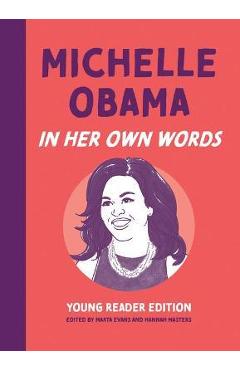 Michelle Obama: In Her Own Words: Young Reader Edition - Marta Evans