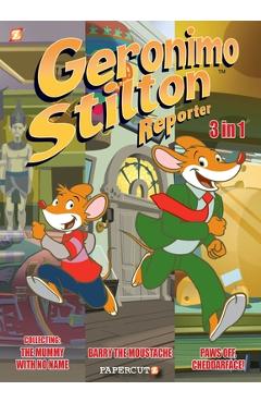 Geronimo Stilton Reporter 3 in 1 #2: Collecting Stop Acting Around, The Mummy with No Name, and Barry the Moustache - Geronimo Stilton