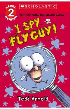 I Spy Fly Guy! (Scholastic Reader, Level 2): Scholastic Reader, Level 2 - Tedd Arnold