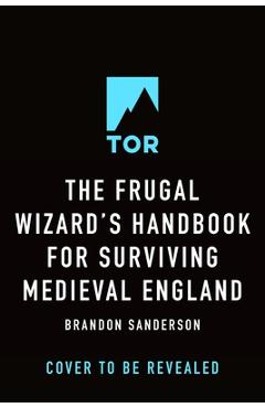 The Frugal Wizard\'s Handbook for Surviving Medieval England - Brandon Sanderson