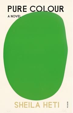 Pure Colour - Sheila Heti