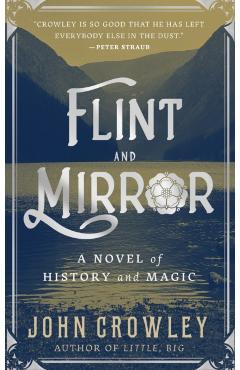 Flint and Mirror: A Novel of History and Magic - John Crowley
