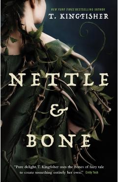 Nettle & Bone - T. Kingfisher
