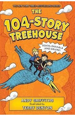 The 104-Story Treehouse: Dental Dramas & Jokes Galore! - Andy Griffiths