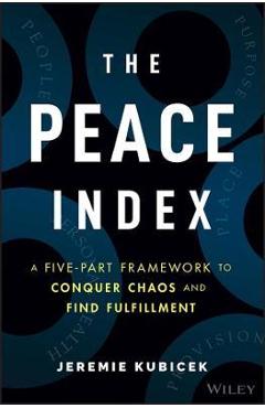 The Peace Index: A Five-Part Framework to Conquer Chaos and Find Fulfillment - Jeremie Kubicek